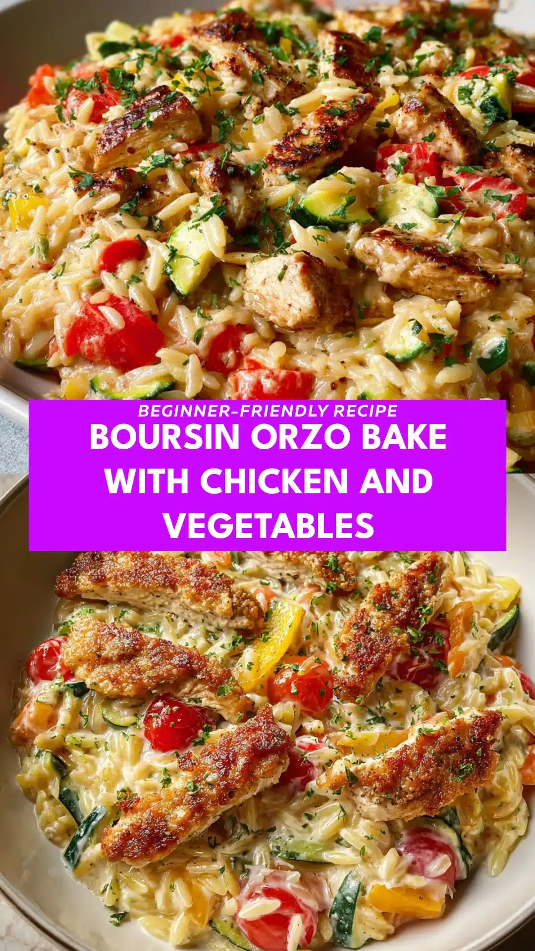 Boursin Orzo Bake with Chicken and Vegetables