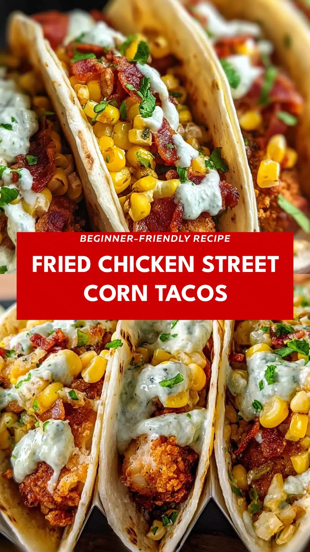 Fried Chicken Street Corn Tacos
